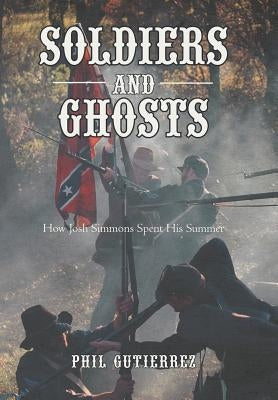 Soldiers and Ghosts: How Josh Simmons Spent His Summer by Gutierrez, Phil