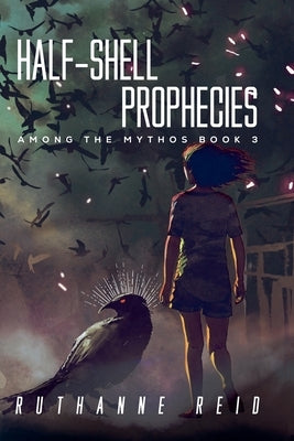 Half-Shell Prophecies by Reid, Ruthanne