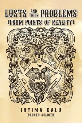 Lusts and Their Problems: From Points of Reality by Kalu (Sacred Soldier), Inyima