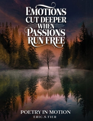 Emotions Cut Deeper when Passions Run Free by Tier, Eric S.