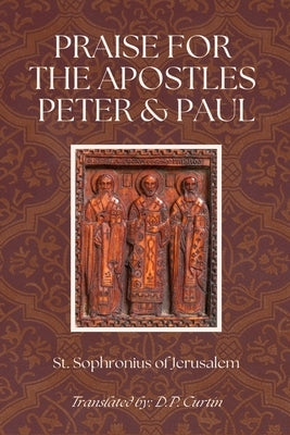 Praise for the Apostles of Peter and Paul by St Sophronius of Jerusalem
