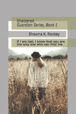 Shattered by Rockey, Shawna K.