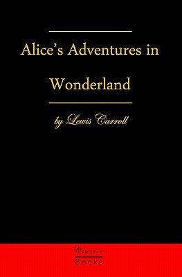 Alice's Adventures In Wonderland by Carroll, Lewis