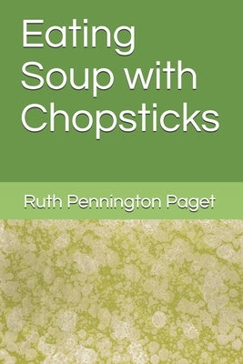 Eating Soup with Chopsticks by Paget, Ruth Pennington