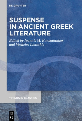 Suspense in Ancient Greek Literature by Konstantakos, Ioannis M.