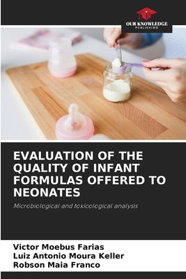 Evaluation of the Quality of Infant Formulas Offered to Neonates by Moebus Farias, Victor