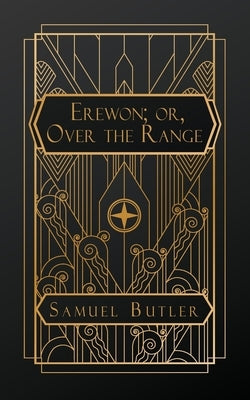 Erewhon; or, Over the Range by Butler, Samuel
