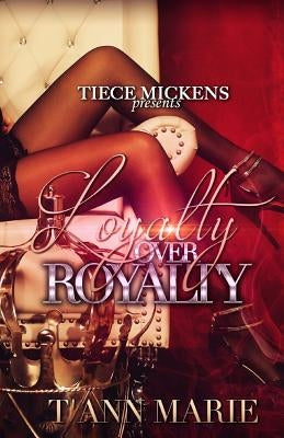 Loyalty Over Royalty by Marie, T'Anne