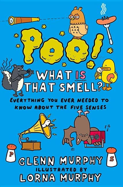 Poo! What IS That Smell?: Everything You Need to Know About the Five Senses by Murphy, Lorna