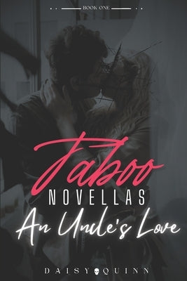 Taboo Novellas: An Uncle's Love by Quinn, Daisy