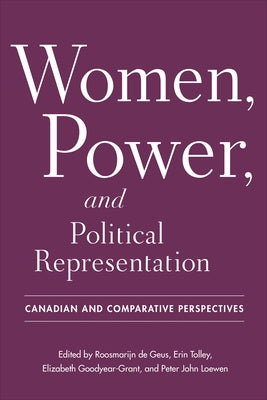 Women, Power, and Political Representation: Canadian and Comparative Perspectives by de Geus, Roosmarijn