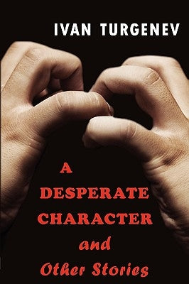 A Desperate Character and Other Stories by Turgenev, Ivan Sergeevich
