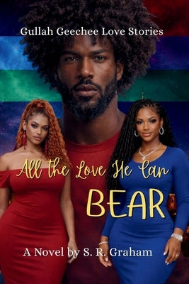 All the Love He Can Bear: Cuddle Bear Sequel (The Bear Crew Book 2) by Graham, S. R.