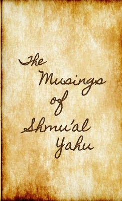 The Musings of SHMU'AL YAHU by Yahu, Shmu'al