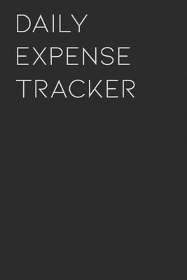 Daily Expense Tracker: Keep a Record of All Spending for Life, Business, Travel, Projects and Anything You Want by Blank, Matt