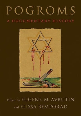 Pogroms: A Documentary History by Avrutin, Eugene M.