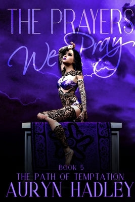 The Prayers We Pray by Hadley, Auryn