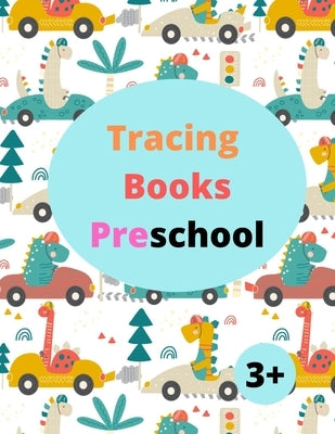 Tracing Books Preschool 3+: Home school Preschool Learning Activities, Letter Tracing Book, Practice For Kids 3+ by Edition, Tracing Books for Toddlers