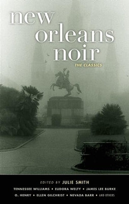 New Orleans Noir: The Classics by Smith, Julie