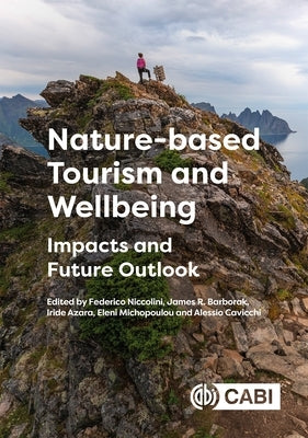 Nature-Based Tourism and Wellbeing: Impacts and Future Outlook by Niccolini, Federico