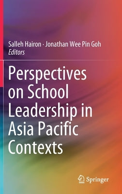 Perspectives on School Leadership in Asia Pacific Contexts by Hairon, Salleh