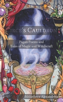 Circe's Cauldron: Pagan Poems and Tales of Magic and Witchcraft by Buchanan, Rebecca
