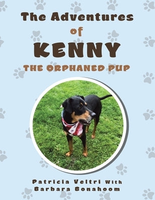The Adventures of Kenny the Orphaned Pup by Veltri, Patricia