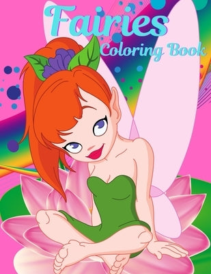 Fairies Coloring Book For Girls Ages 4-8: Coloring Book for Girls with Cute Fairies, Gift Idea for Children Ages 4-8 Who Love Coloring. Cute Magical F by Colouring, Education