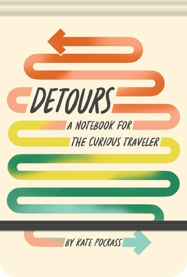 Detours: A Notebook for the Curious Traveler by Procrass, Kate