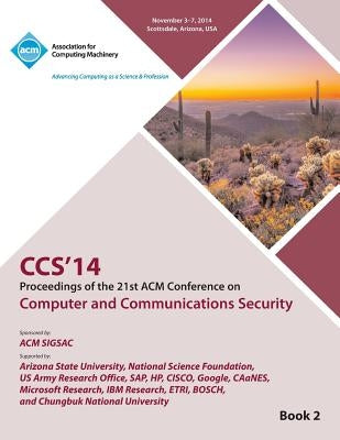 CCS 14 21st ACM Conference on Computer and Communications Security V2 by Ccs 14 Conference Committee