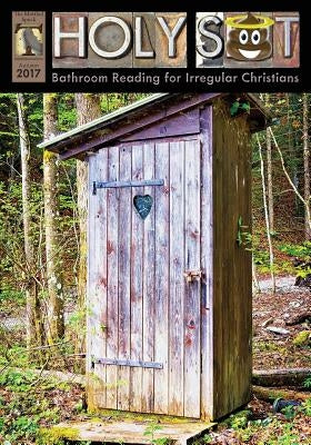 Holy Shit Autumn 2017: Bathroom Reading for Irregular Christians by Smith, Mark Eddy