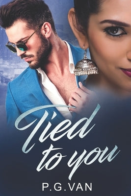 Tied to You: A Passionate Indian Romance by Van, P. G.
