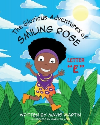 The Glorious Adventures of Smiling Rose Letter "E" by Martin, Mavis