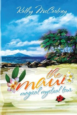 The Maui Magical Mystical Tour by McCartney, Kathy