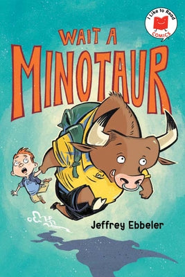 Wait a Minotaur by Ebbeler, Jeffrey