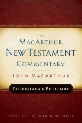 Colossians and Philemon MacArthur New Testament Commentary: Volume 22 by MacArthur, John