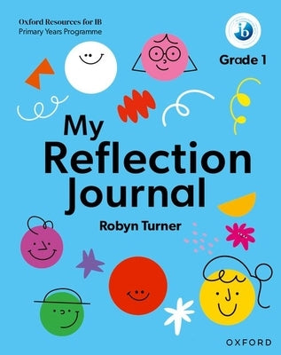 Oxford Resources for IB PYP My Reflection Journal Grade 1 by Turner, Robyn