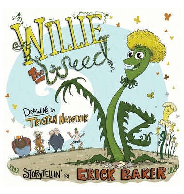Willie The Weed: An Inspiring Children's Book About Diversity, Inclusion, Perseverance, and Belonging by Baker, Erick