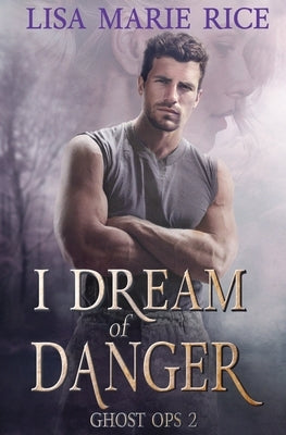 I Dream of Danger by Rice, Lisa Marie