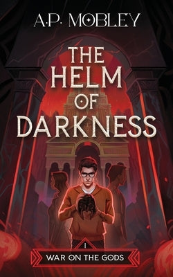 The Helm of Darkness by Mobley, A. P.