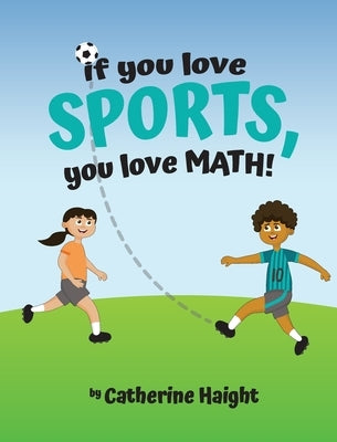 If you love SPORTS, you love MATH! by Haight, Catherine