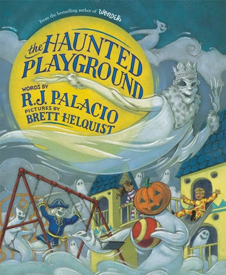 The Haunted Playground by Palacio, R. J.