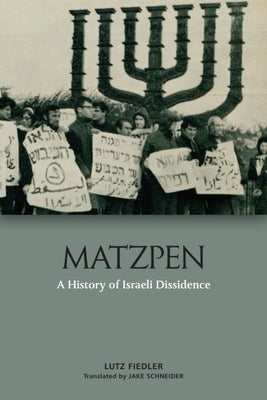 Matzpen: A History of Israeli Dissidence by Fiedler, Lutz
