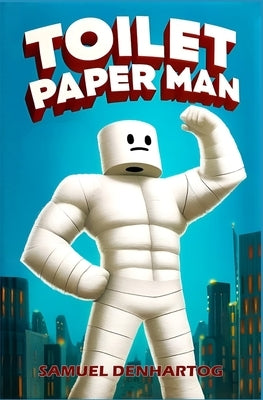 Toilet Paper Man by Denhartog, Samuel