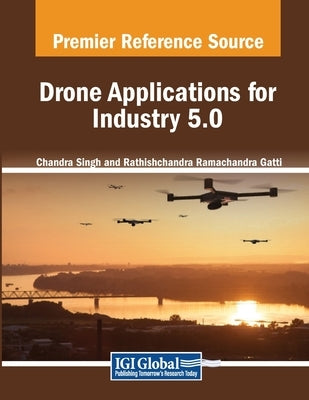 Drone Applications for Industry 5.0 by Singh, Chandra