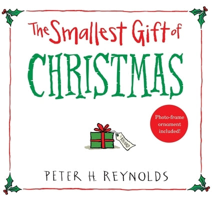 The Smallest Gift of Christmas by Reynolds, Peter H.