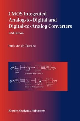 CMOS Integrated Analog-To-Digital and Digital-To-Analog Converters by Van de Plassche, Rudy J.
