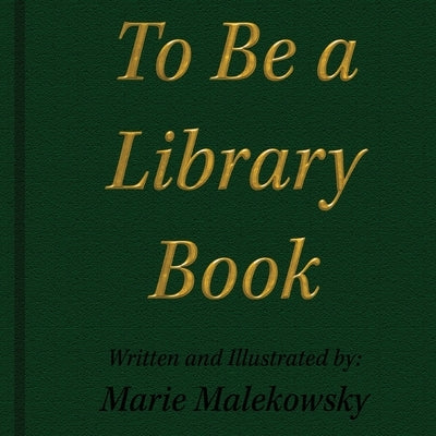 To Be a Library Book by Malekowsky, Marie
