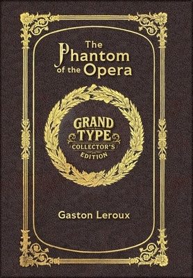 The Phantom of the Opera (Grand Type Collector's Edition) (Laminated Hardback with Jacket) Large Print by LeRoux, Gaston