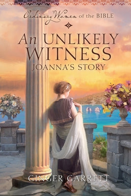 An Unlikely Witness: Joanna's Story by Garrett, Ginger
